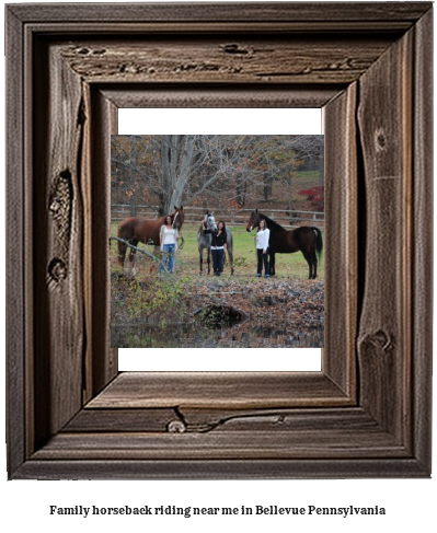 family horseback riding near me in Bellevue, Pennsylvania